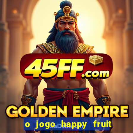 o jogo happy fruit fusion paga mesmo